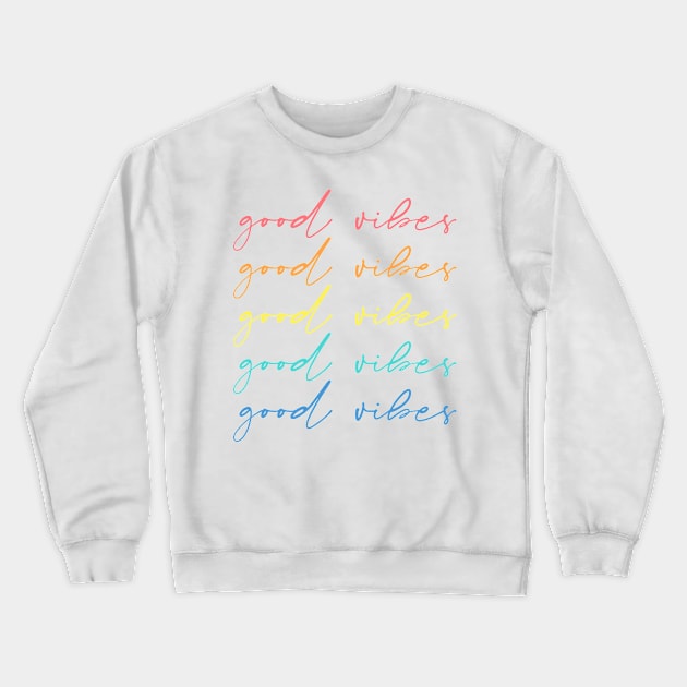 Good vibes, good vibes, good vibes Crewneck Sweatshirt by jellytalk